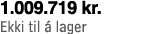 1.009.719 kr. Ekki til  lager