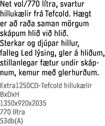 Net vol/770 l tra, svartur hilluk lir fr Tefcold. H gt er a  ra a saman m rgum sk pum hli  vi  hli . Sterkar og dj p...