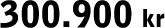 300.900 kr