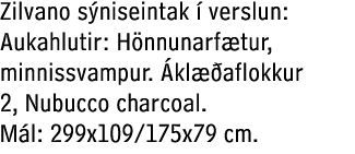 Zilvano s niseintak  verslun: Aukahlutir: H nnunarf tur, minnissvampur.  kl  aflokkur 2, Nubucco charcoal. M l: 299x...