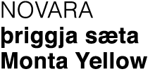 NOVARA riggja s ta Monta Yellow