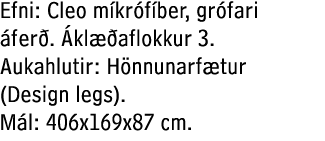 Efni: Cleo m kr f ber, gr fari fer .  kl  aflokkur 3. Aukahlutir: H nnunarf tur (Design legs). M l: 406x169x87 cm. 